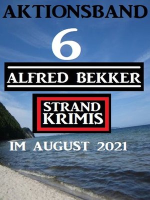 cover image of Aktionsband 6 Alfred Bekker Strand Krimis im August 2021